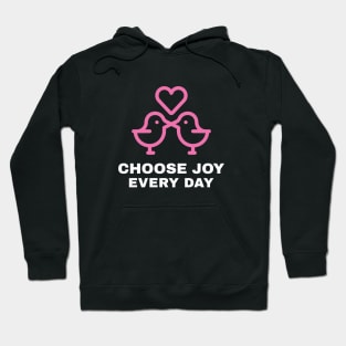 Choose Joy Every Day Hoodie